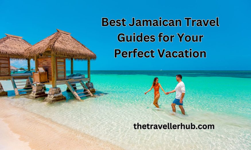 Best Jamaican Travel Guides for Your Perfect Vacation